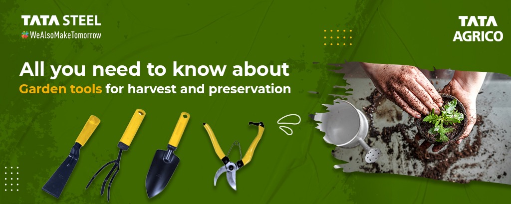 All you need to know about Garden tools for harvest and preservation | Tata Agrico
