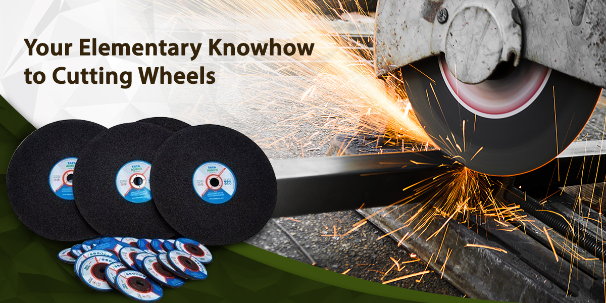 Your Elementary Knowhow to Cutting Wheels | Tata Agrico