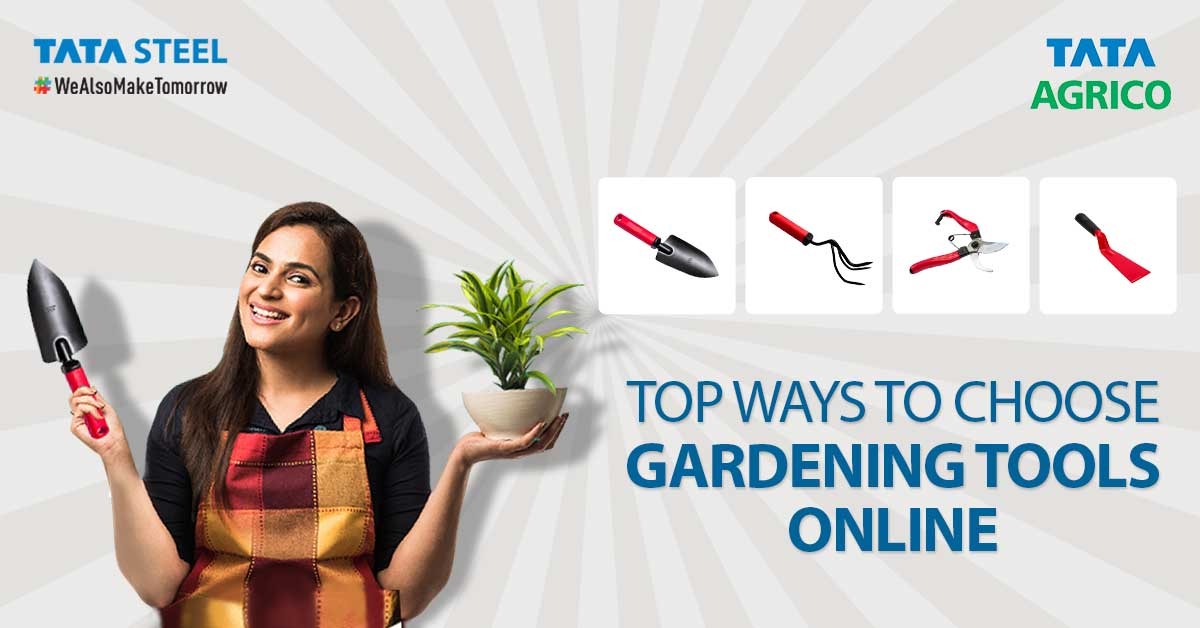 Best Ways to Choose Gardening Tools Online | Tata Agrico